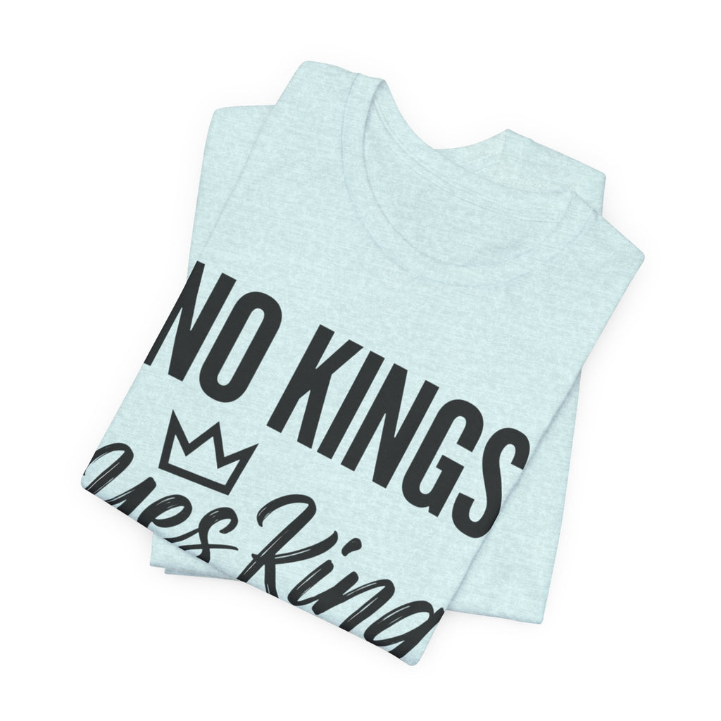 No Kings Yes King T-Shirt – Empowering Crown Graphic Tee