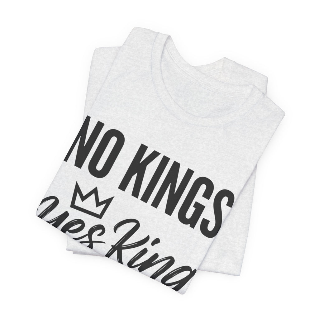 No Kings Yes King T-Shirt – Empowering Crown Graphic Tee