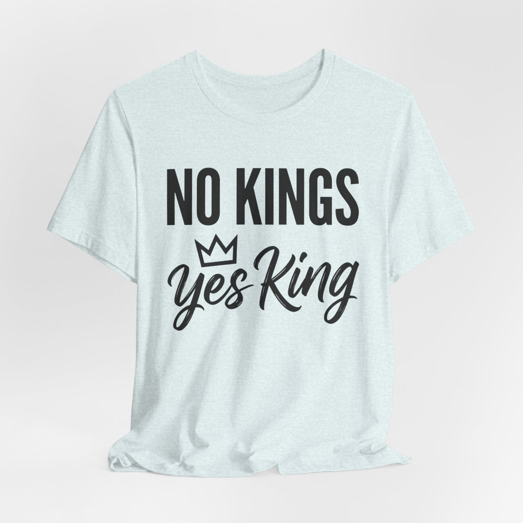 No Kings Yes King T-Shirt – Empowering Crown Graphic Tee