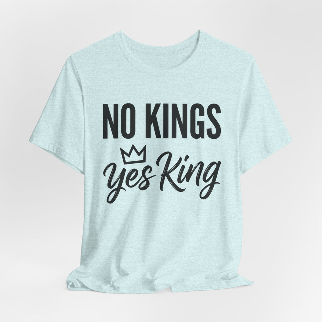 No Kings Yes King T-Shirt – Empowering Crown Graphic Tee