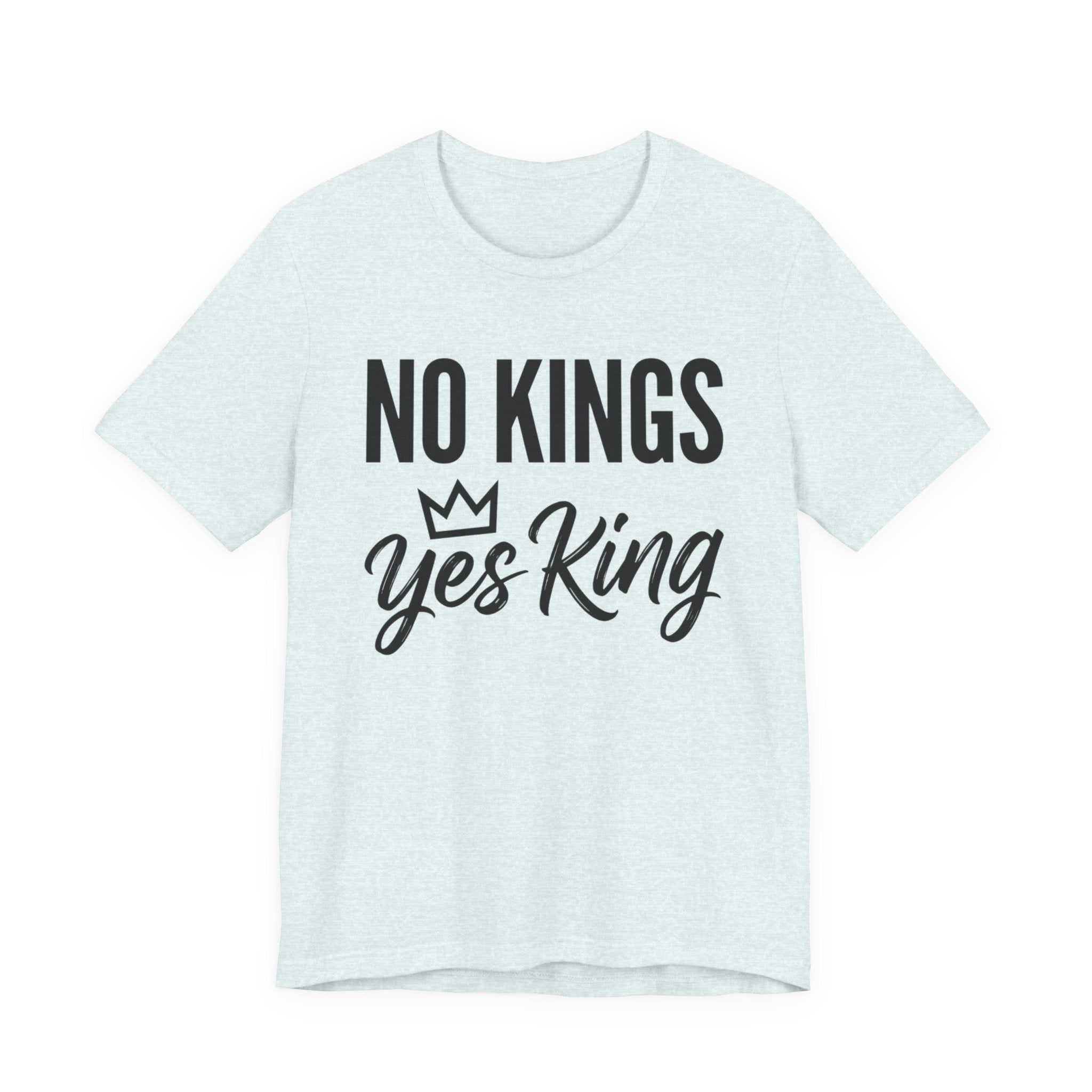 No Kings Yes King T-Shirt – Empowering Crown Graphic Tee
