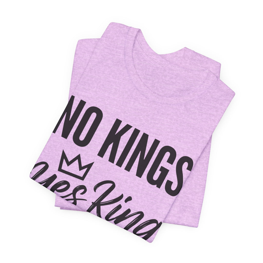 No Kings Yes King T-Shirt – Empowering Crown Graphic Tee