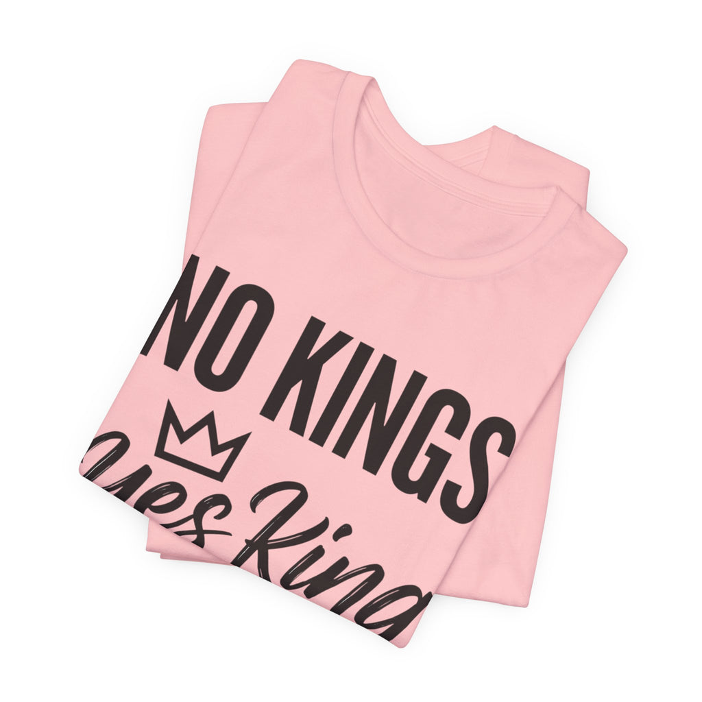 No Kings Yes King T-Shirt – Empowering Crown Graphic Tee