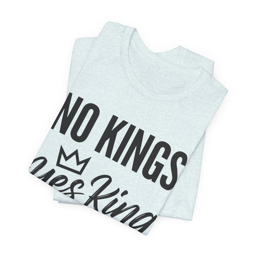 No Kings Yes King T-Shirt – Empowering Crown Graphic Tee