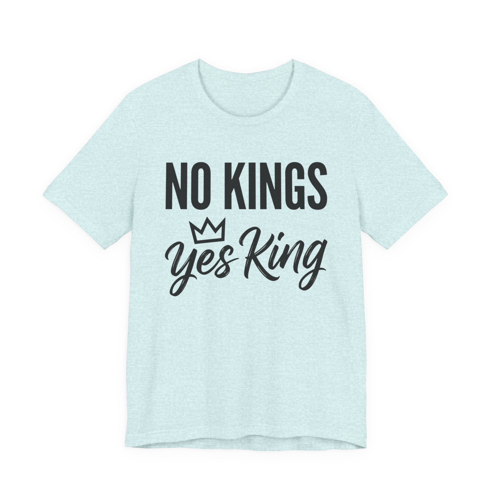 No Kings Yes King T-Shirt – Empowering Crown Graphic Tee